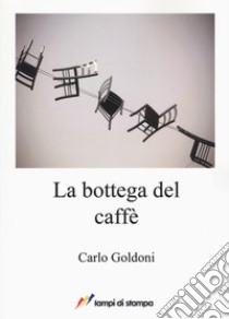 La bottega del caffè libro di Goldoni Carlo