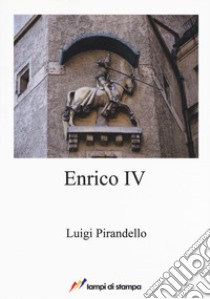 Enrico IV libro di Pirandello Luigi