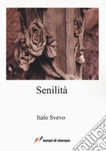 Senilità libro di Svevo Italo