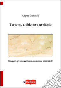 Turismo, ambiente e territorio libro di Giansanti Andrea