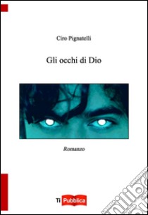 Gli occhi di Dio libro di Pignatelli Ciro