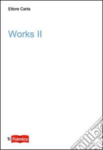 Works. Vol. 2 libro di Carta Ettore