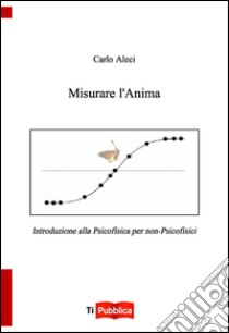 Misurare l'anima libro di Aleci Carlo