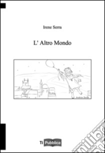 L'altro mondo libro di Serra Irene