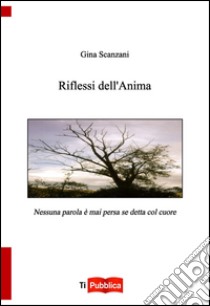 Riflessi dell'anima libro di Scanzani Gina