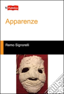 Apparenze libro di Signorelli Remo