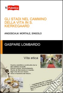 Gli stadi nel cammino della vita in S. Kierkegaard libro di Lombardo Gaspare