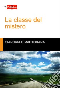 La classe del mistero libro di Martorana Giancarlo