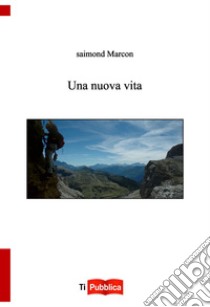 Una nuova vita libro di Marcon Saimond