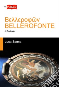 «Bellerofonte» di Euripide libro di Sanna Luca