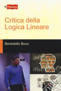 Critica della logica lineare libro di Boux Benedetto