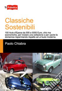 Classiche sostenibili. Ediz. a colori libro di Chiabra Paolo