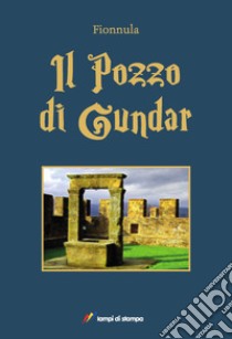 Il pozzo di Gundar libro di Fionnula