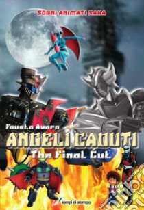 Angeli caduti. The final cut libro di Avaro Fausto