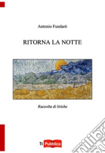 Ritorna la notte libro di Fundarò Antonio