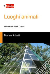 Luoghi animati libro di Adotti Marina