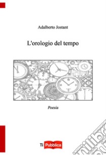 L'orologio del tempo libro di Jostant Adalberto