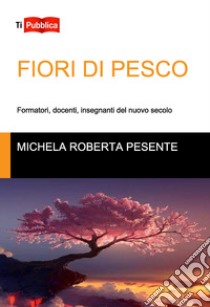 Fiori di pesco libro di Pesente Michela Roberta