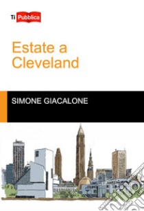Estate a Cleveland libro di Giacalone Simone