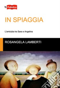 In spiaggia libro di Lamberti Rosangela