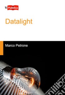 Datalight libro di Petrone Marco