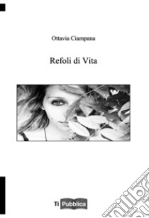 Refoli di vita libro di Ciampana Ottavia