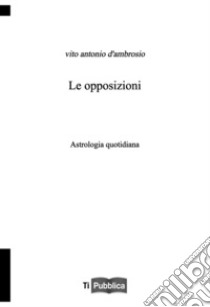 Le opposizioni libro di D'Ambrosio Vito Antonio