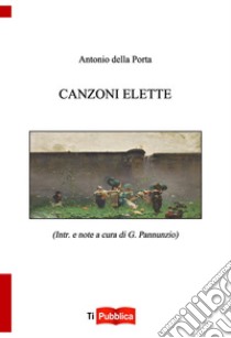 Canzoni elette libro di Della Porta Antonio