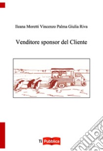 Venditore sponsor del cliente libro di Moretti Ileana; Palma Vincenzo; Riva Giulia