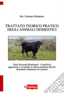 Trattato teorico pratico degli animali domestici. Vol. 2: Ruminanti. Caseificio libro di Salamone Gaetano