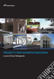 Progetti per Noventa Padovana libro di Pietrogrande E. (cur.)