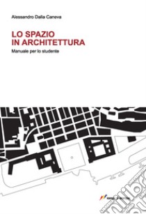 Lo spazio in architettura libro di Dalla Caneva Alessandro