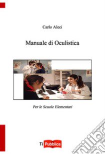 Manuale di oculistica libro di Aleci Carlo