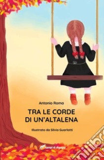 Tra le corde di un'altalena libro di Roma Antonio