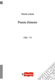 Poesie d'amore 1965-'75 libro di Letizia Nicola