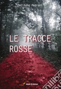 Le tracce rosse libro di Pedroni Emiliano