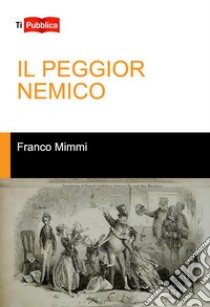 Il peggior nemico libro di Mimmi Franco