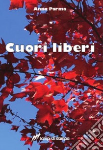 Cuori liberi libro di Parma Anna