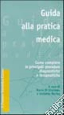 Guida alla pratica medica. Come compiere le principali procedure diagnostiche e terapeutiche libro di Di Girolamo Marco; Recine Umberto