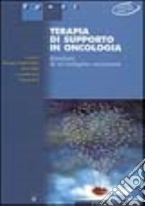 Terapie di supporto in oncologia. Risultati di un'indagine nazionale libro