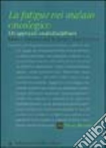 La fatigue nel malato oncologico. Un approccio multidisciplinare libro di Winningham Maryl L.; Barton-Burke Margaret