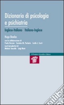 Dizionario di psicologia e psichiatria libro di Bowles Hugo; Dazzan Paola; Pariante Carmine