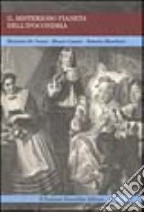 Il misterioso pianeta dell'ipocondria libro di De Vanna Maurizio; Cauzer Mauro; Marchiori Roberta