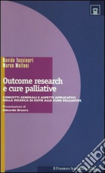 Outcome research e cure palliative. Concetti generali e aspetti applicativi. Ricerca cure palliative libro di Tassinari Davide; Maltoni Marco