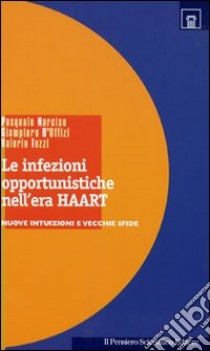 Le infezioni opportunistiche nell'era Haart. Nuove intuizioni e vecchie sfide libro di Narciso Pasquale; D'Offizi Giampiero; Tozzi Valerio