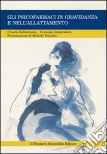 Gli psicofarmaci in gravidanza e nell'allattamento libro di Bellantuono Cesario; Imperadore Giuseppe