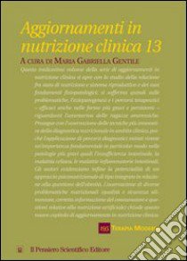 Aggiornamenti in nutrizione clinica. Vol. 13 libro di Gentile M. Gabriella
