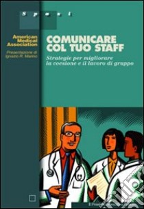 Comunicare col tuo staff libro di American Medical Association (cur.)