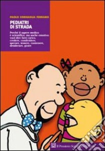 Pediatri di strada libro di Cornaglia Ferraris Paolo