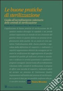 Le buone pratiche di sterilizzazione libro di Sesti Egidio; Finzi Gianfranco; Aparo Ugo L.